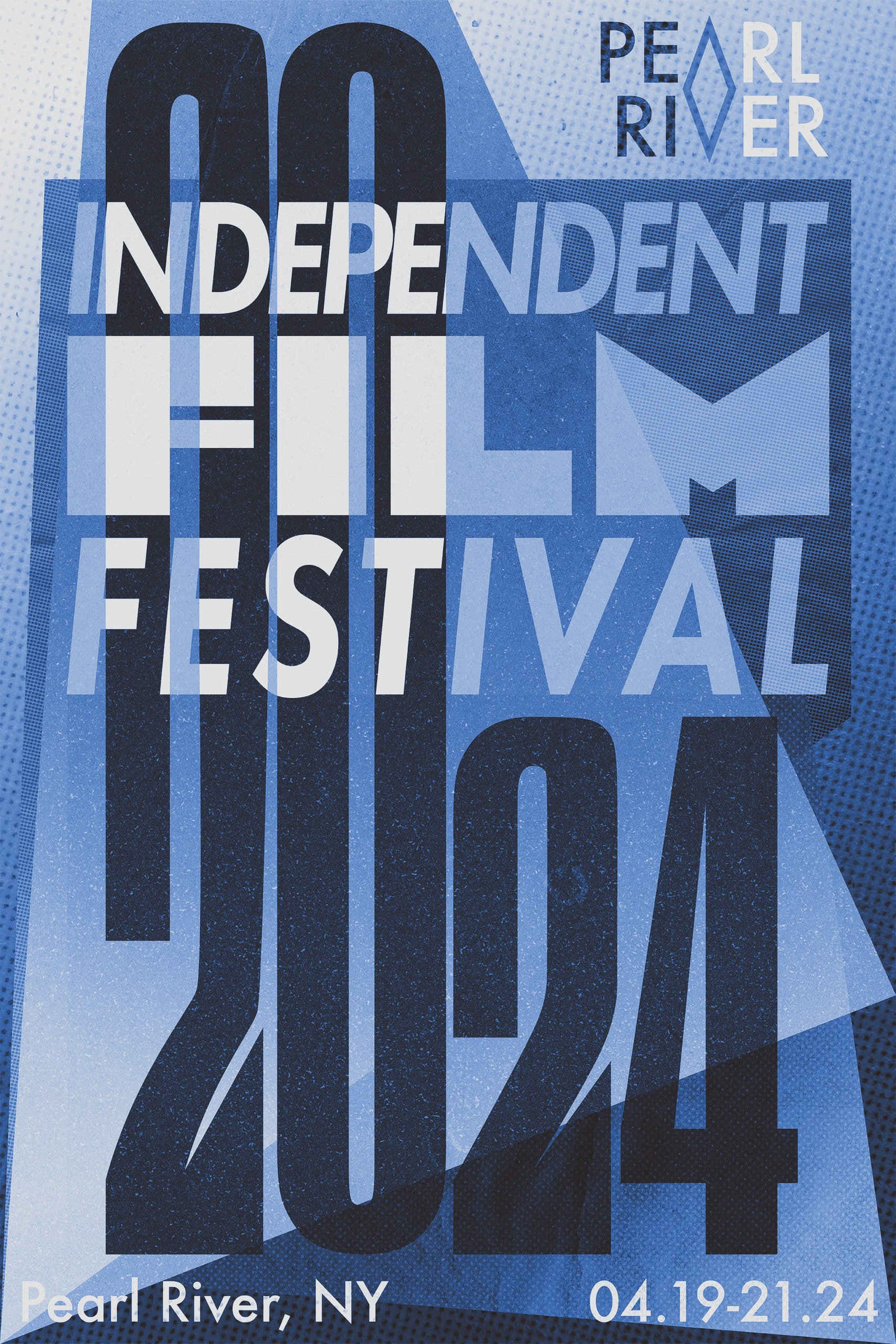 A blue poster for the Pearl River Independent Film Festival: “INDEPENDENT FILM FESTIVAL” in heavy white type interlocking with a large outlined “2024”, the Pearl River wordmark at the top right, and “Pearl River, NY — 04.19-21.24” along the bottom.