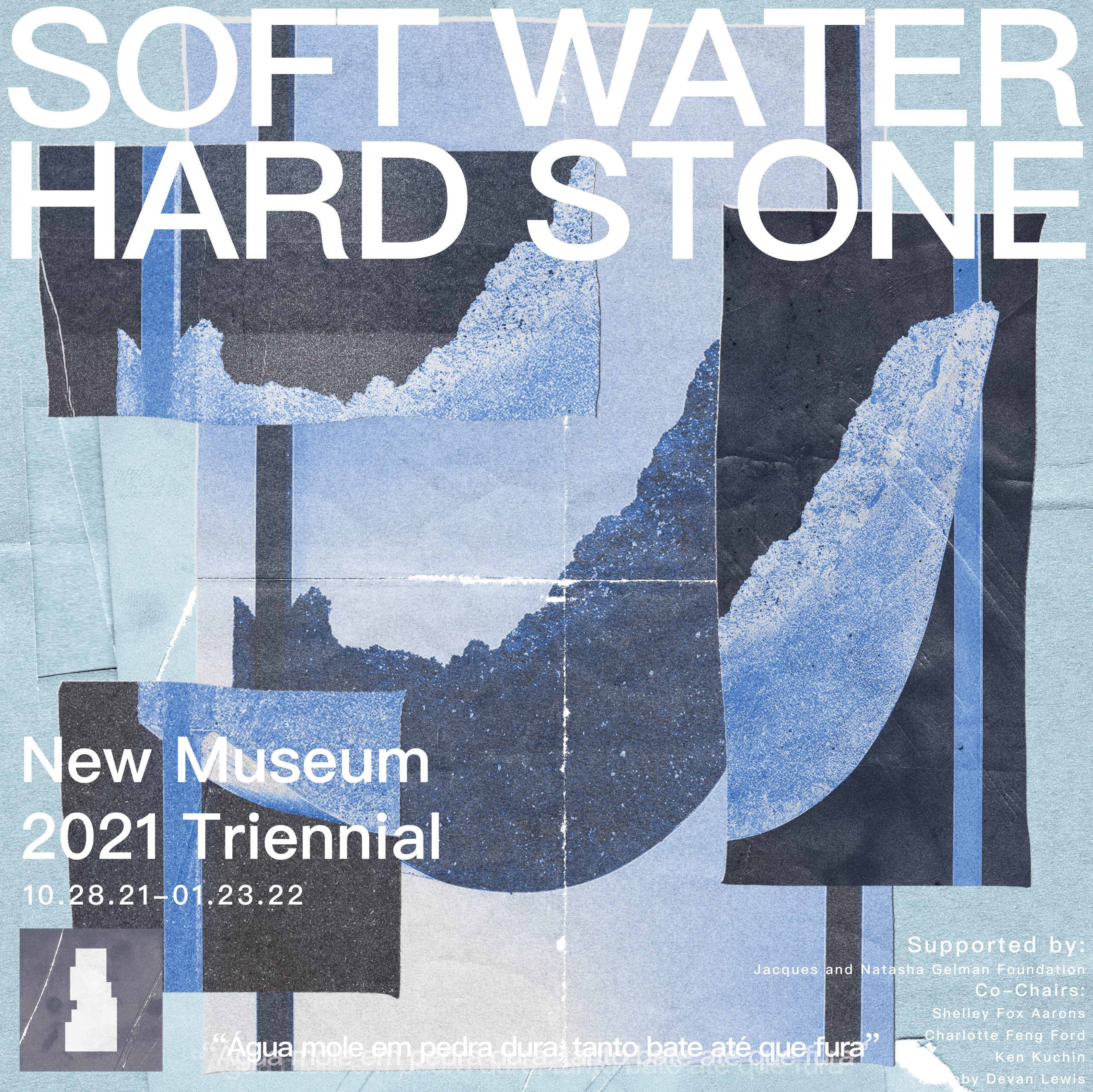 A poster reading “SOFT WATER HARD STONE — New Museum 2021 Triennial, 10.28.21–01.23.22” in large white type, laid over overlapping blue and black collage panels of stone-like textures.